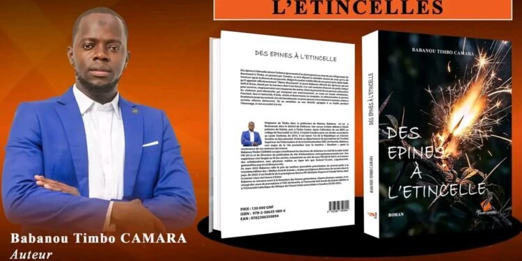 Littérature : le journaliste Babanou Timbo Camara publie son premier roman « Des Épines à l’Étincelle »